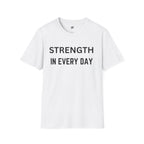 Strength In Every Day T-Shirt