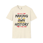 Making My Own History T-Shirt