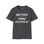 Better Than Yesterday T-Shirt