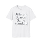 Different Season Same Standard T-Shirt