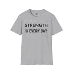 Strength In Every Day T-Shirt