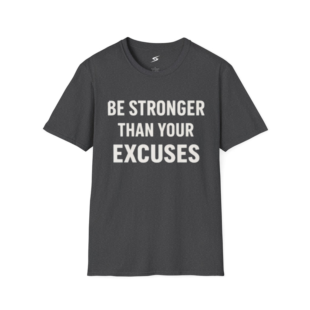 Be Stronger Than Your Excuses T-Shirt