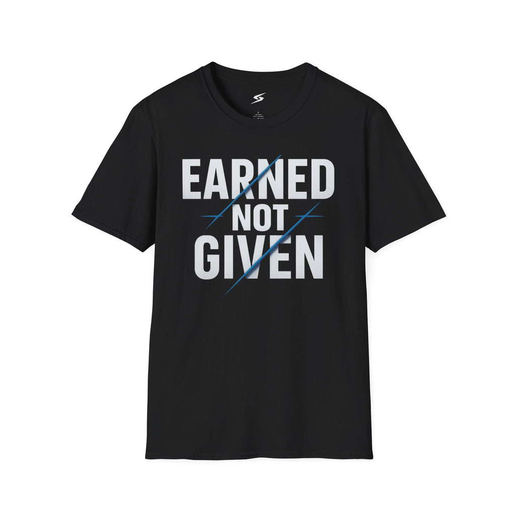 Earned Not Given T-Shirt